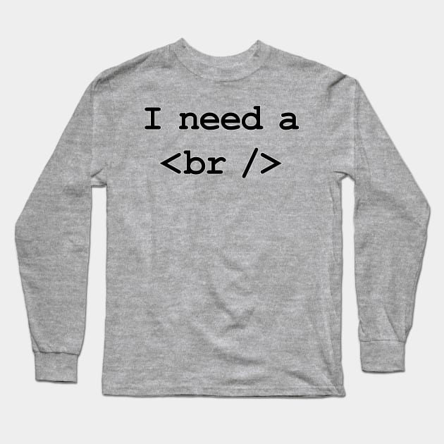 I need a break! Long Sleeve T-Shirt by photokapi